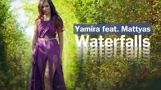 Yamira feat Mattyas  Waterfalls  Official Video Clip [upl. by Gian]