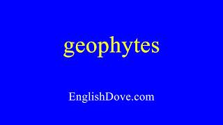 How to pronounce geophytes in American English [upl. by Elin999]