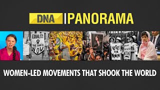 Womens Day 2023 Womenled movements that shook the world and sparked change  DNA Panorama [upl. by Enileve]