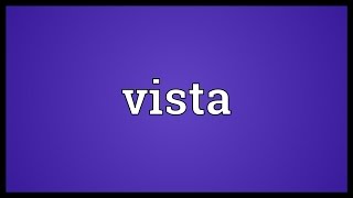 Vista Meaning [upl. by Manton]