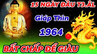 TIẾT LỘ SỰ THẬT 15 NGÀY ĐẦU THÁNG 3 ÂM LỊCH  GIÁP THÌN 1964 BIẾT ĐƯỢC MỆNH TRỜI GẶP THỜI PHẤT MẠNH [upl. by Hcra]