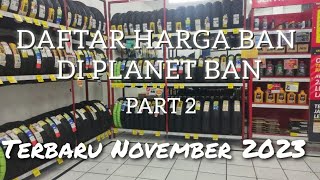 Daftar Harga Ban Di Planet Ban Terbaru Part 2 [upl. by Blaise]