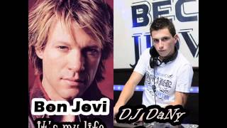 Bon Jovi  Its my life 2012 DJ DaNy Remix [upl. by Riehl]