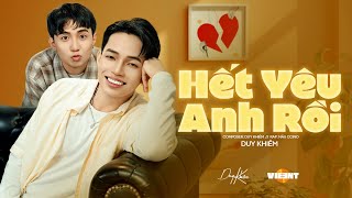 Hết Yêu Anh Rồi  Duy Khiêm x Nâu Ccino  OFFICIAL MUSIC VIDEO [upl. by Cinimmod]