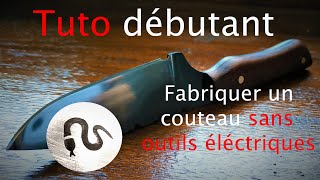 🔪TUTO FABRICATION COUTEAU DEBUTANT pas doutils électriques  Fabrication pas à pas à la main [upl. by Eural]