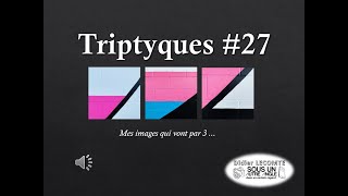 Mes Triptyques 27 [upl. by Neellok]