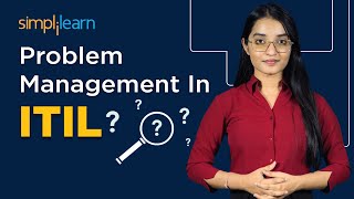 Problem Management In ITIL  Problem Management Process In ITIL  ITIL 4 Foundation  Simplilearn [upl. by Asilef]