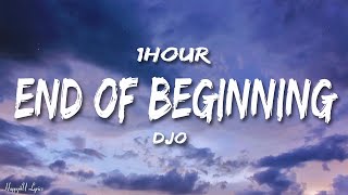 Djo  End Of Beginning Lyrics 1HOUR [upl. by Fennelly]