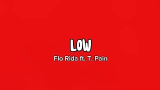 Low  Flo Rida ft T Pain Lyrics [upl. by Bernadette]