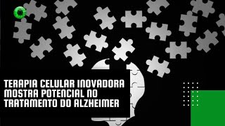 Terapia celular inovadora mostra potencial no tratamento do Alzheimer [upl. by Atnicaj]