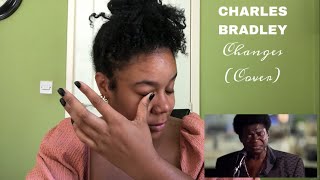 Charles Bradley Changes Cover  REACTION [upl. by Dexter598]