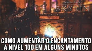 Guia Skyrim Como Aumentar o Enchanting a 100 em Alguns Minutos [upl. by Yadrahc692]