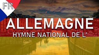 🇩🇪 Hymne national dAllemagne  « Le Chant de lAllemagne » paroles en français [upl. by Lalib634]