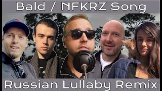 Bald and Bankrupt NFKRZ Song Alina Harald Baldr Russian Lullaby Remix Goodnight  I Dont Know [upl. by Ettesus]