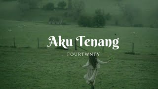 Aku Tenang  Fourtwnty Lyrics [upl. by Nail]