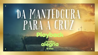 Da manjedoura para a cruz PLAYBACK ÁUDIO OFICIAL  Família Alegria [upl. by Russo434]