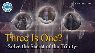 Three Is One Solve the Secret of the Trinity  World Mission Society Church of God [upl. by Hesta]