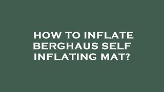 How to inflate berghaus self inflating mat [upl. by Darrill]