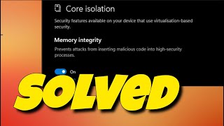 SOLVED Core Isolation Incompatible Driver Issue  Unable Turn On Memory Integrity [upl. by Sivla]