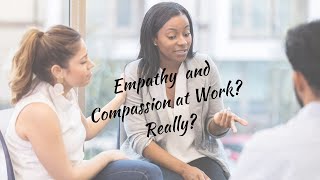 Empathy and Compassion at Work Really [upl. by Uht]