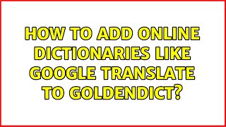 How to add online dictionaries like google translate to GoldenDict [upl. by Elyse608]