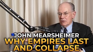 John Mearsheimer  What Makes Empires Last and Collapse [upl. by Lindner65]