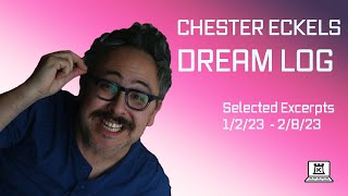 CHESTER ECKELS DREAM LOG EXCERPTS [upl. by Lusa427]