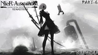 NIER AUTOMATA REMASTERED  PART 6  THE TRAP [upl. by Saffian57]