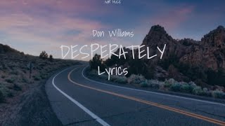 Don Williams  Desperately Lyrics [upl. by Wurst]