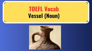 TOEFL Vocab Vessel Noun [upl. by Odlonyer615]