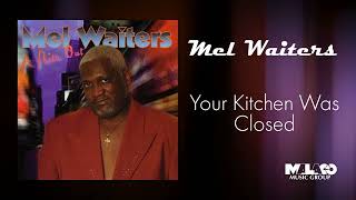 Mel Waiters  Your Kitchen Was Closed [upl. by Aina]