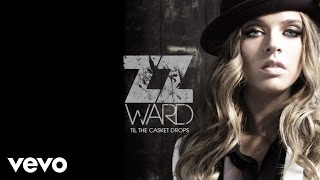 ZZ Ward  Til the Casket Drops Audio Only [upl. by Iroc]