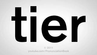 How To Pronounce Tier [upl. by Julide]