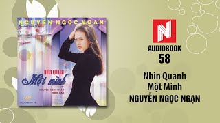 Nguyễn Ngọc Ngạn  Nhìn Quanh Một Mình  Phần 1 Audiobook 58 [upl. by Richy]