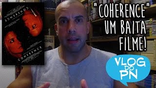 COHERENCE Não perca esse filme  Vlog do PN 40 [upl. by Ahsla]