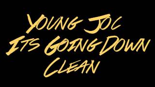 Young Joc  Its Going Down Clean HD [upl. by Ymac593]