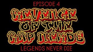 Revenge of the Rap Nerds Episode 4  LEGENDS NEVER DIE [upl. by Yasibit]