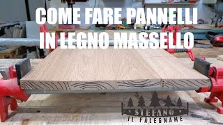 IL PANNELLO IN LEGNO MASSELLO Quello che devi sapere per fare un buon lavoro [upl. by Yme]