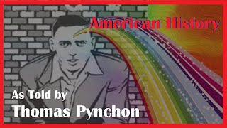 American History As Told By Thomas Pynchon [upl. by Herm81]