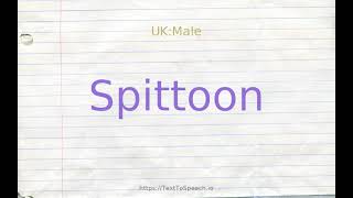 How to pronounce spittoon [upl. by Ltihcox]