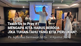 SUNDAY SERVICE 4 Agustus 2024 quotMENGAPA KITA HARUS BERDOA JIKA TUHAN TAHU YANG KITA PERLUKANquot [upl. by Eah]