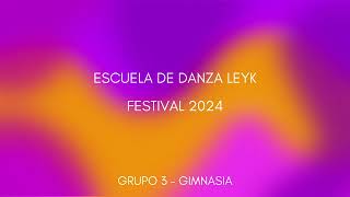 GRUPO 3  GIMNASIA  ESCUELA DE DANZA LEYK  FESTIVAL 2024 [upl. by Cavanaugh]