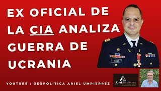 Ex Analista Senior de la CIA analiza guerra Ucrania Putin amenaza atómica China Europa y OTAN [upl. by Tootsie]