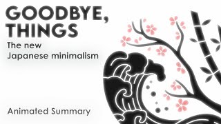 Japanese Minimalism  Goodbye Things by Fumio Sasaki  Book Summary [upl. by Fletch]