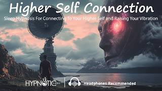 Sleep Hypnosis For Raising Your Vibration Creating Miracles and Connecting To Your Higher Self [upl. by Leifer]