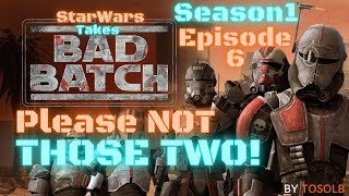 Star Wars Takes  Bad Batch S1 Ep6  Meets up with the WORST annoying PEOPLE [upl. by Aved671]