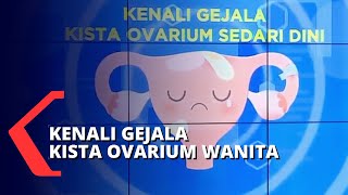 Waspada Kista dan Kanker Ovarium pada Wanita [upl. by Einnad]