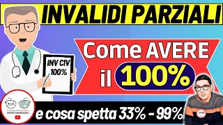 COME OTTENERE 100 DI INVALIDITà CIVILE  TUTTI I BONUS INCREMENTI AUMENTI INVALIDI PARZIALI TOTALI [upl. by Georgie]