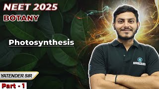 Part  1 Photosynthesis  NEET 2025  Botany  Yatender sir  Horizon Academy [upl. by Klump]