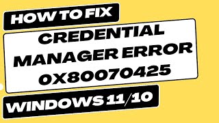 Credential Manager Error 0x80070425 Windows 10 and Windows 11 Fixed [upl. by Adleme]